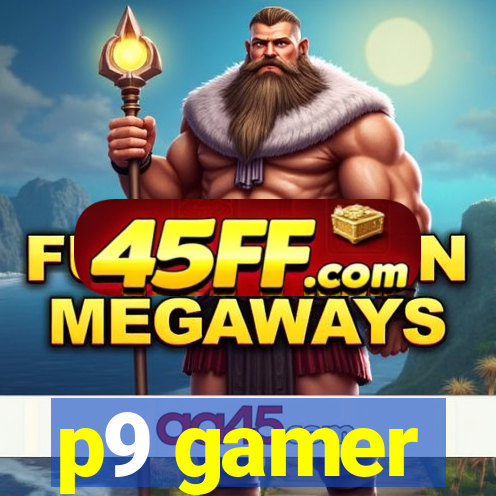 p9 gamer